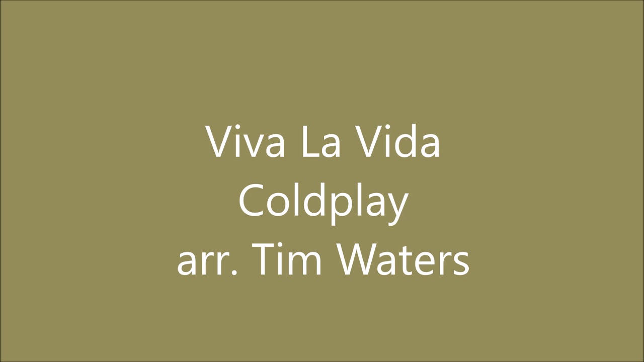 Viva La Vida &ndash; Coldplay &ndash; arr Tim Waters