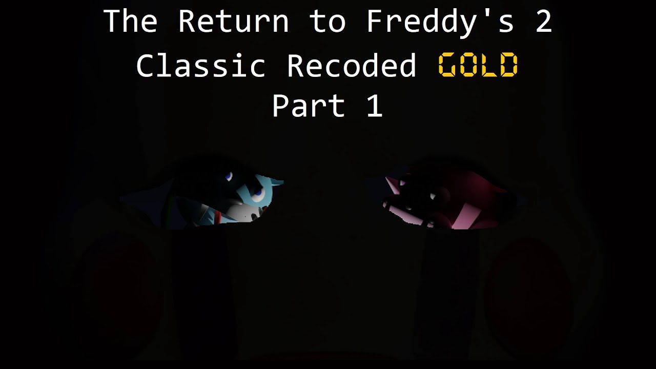 The Return to Freddy's 2 Classic Recoded Gold | Part 1 (Night 1-4)