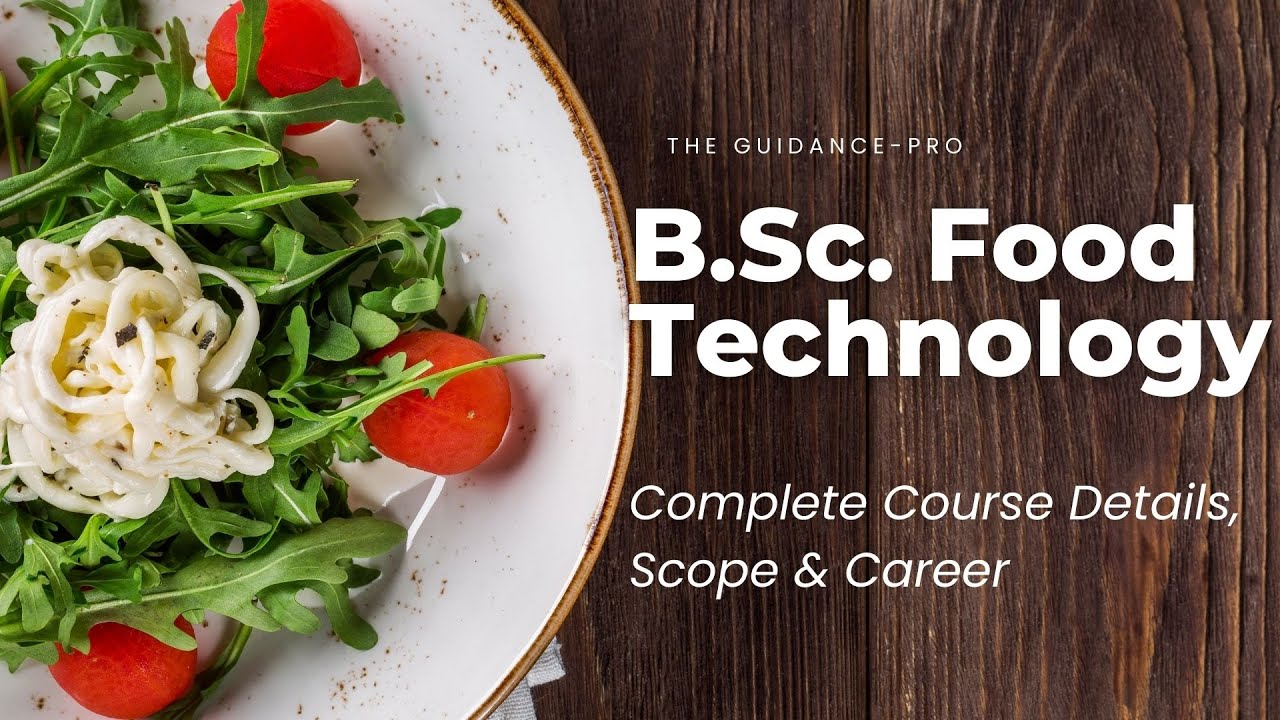 B.Sc. Food Technology Course Complete Details | Fee | Salary | Career | Admission