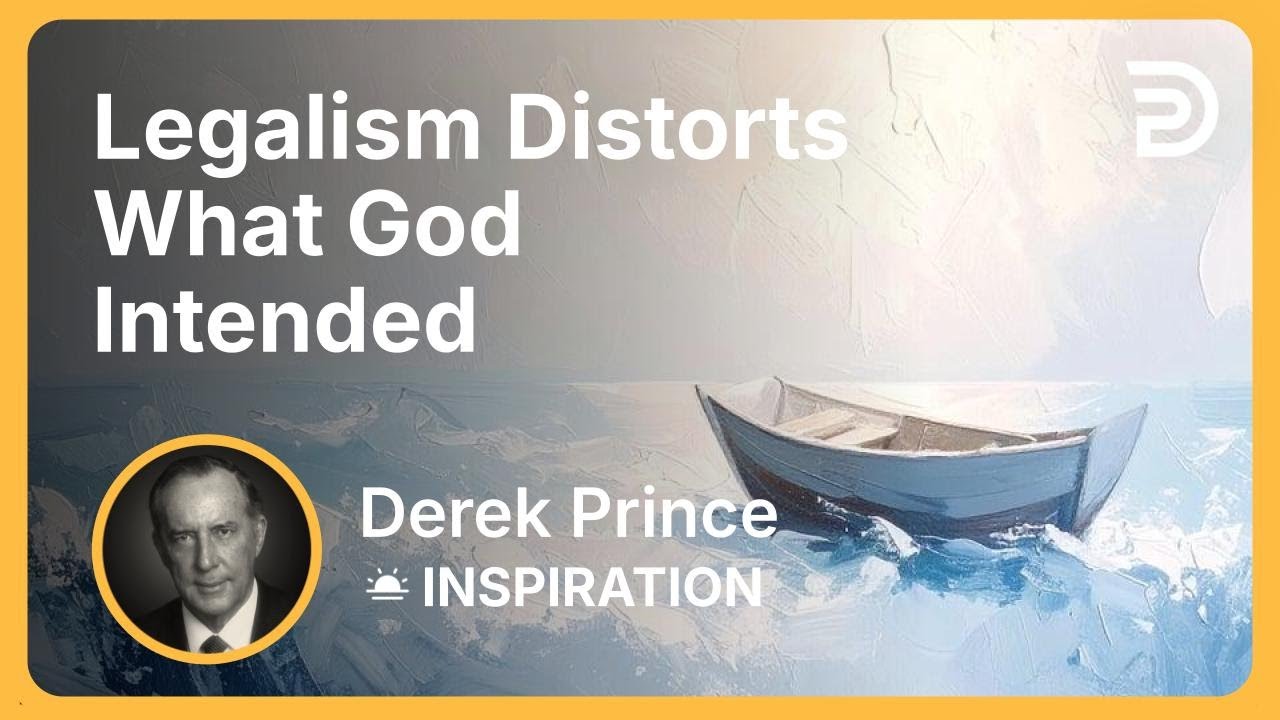 Legalism Distorts What God Intended | Derek Prince