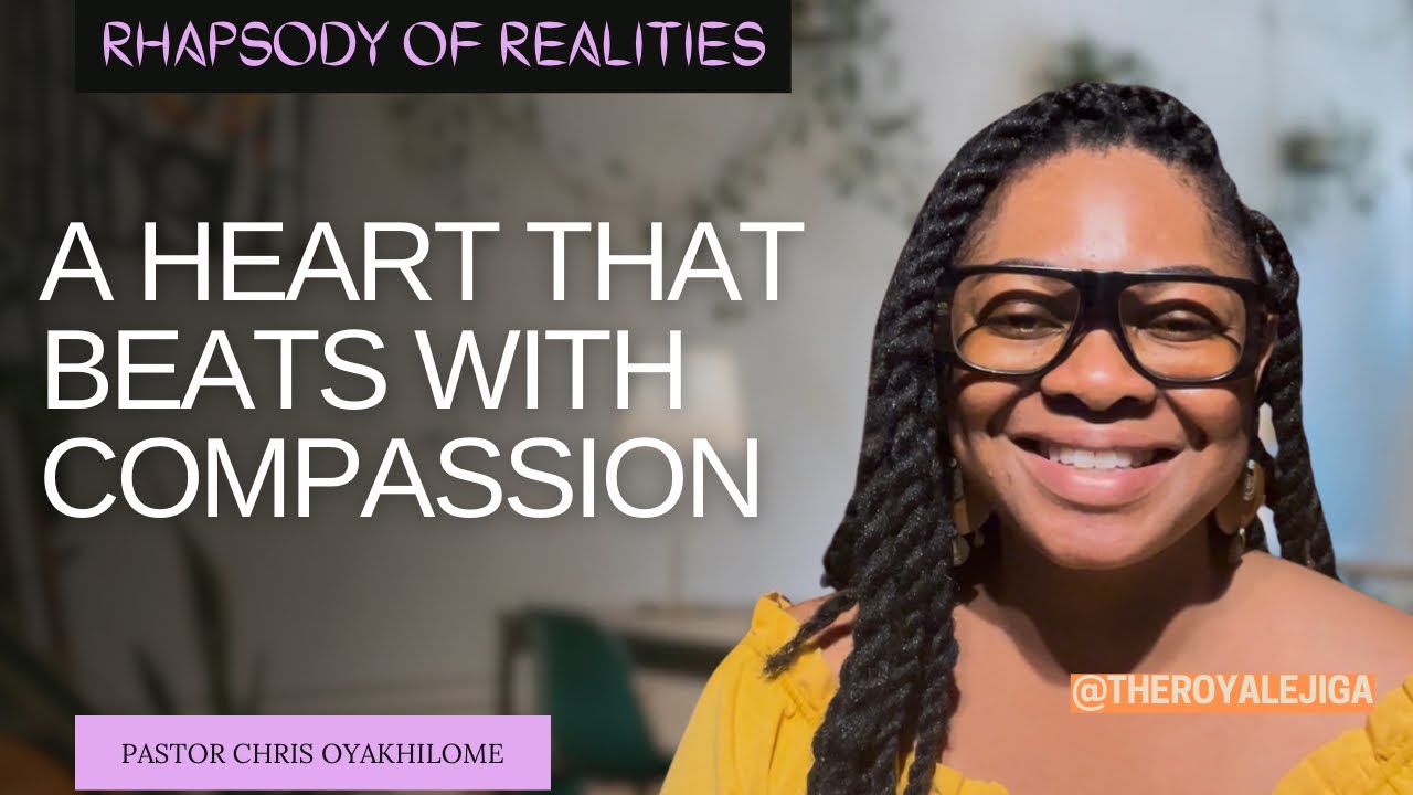 A Heart That Beats with Compassion | Today’s Rhapsody of Realities | Pastor Chris Oyakhilome