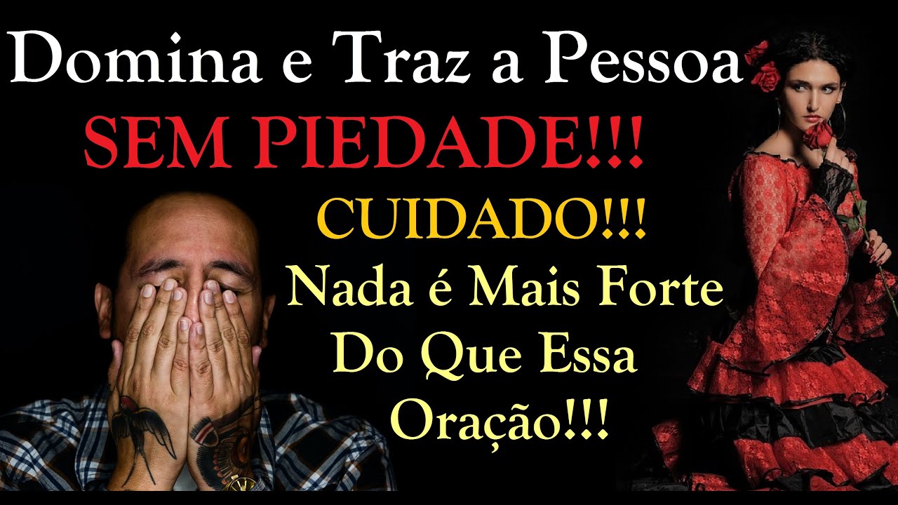ORAÇÃO MUITO FORTE PARA DOMINAR E TRAZER A PESSOA SEM PIEDADE