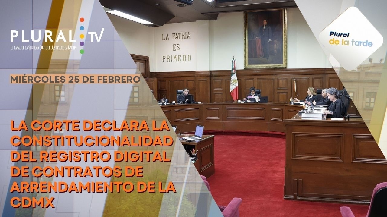 Plural de la Tarde 25 de febrero 2025 | Corte resuelve sobre el registro digital de arrendamiento