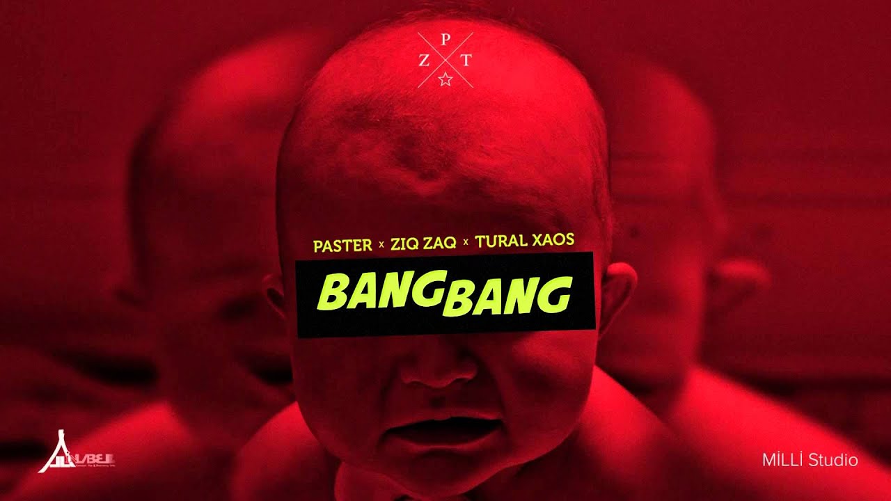 ZiqZaq, Paster və Tural Xaos - Bang Bang