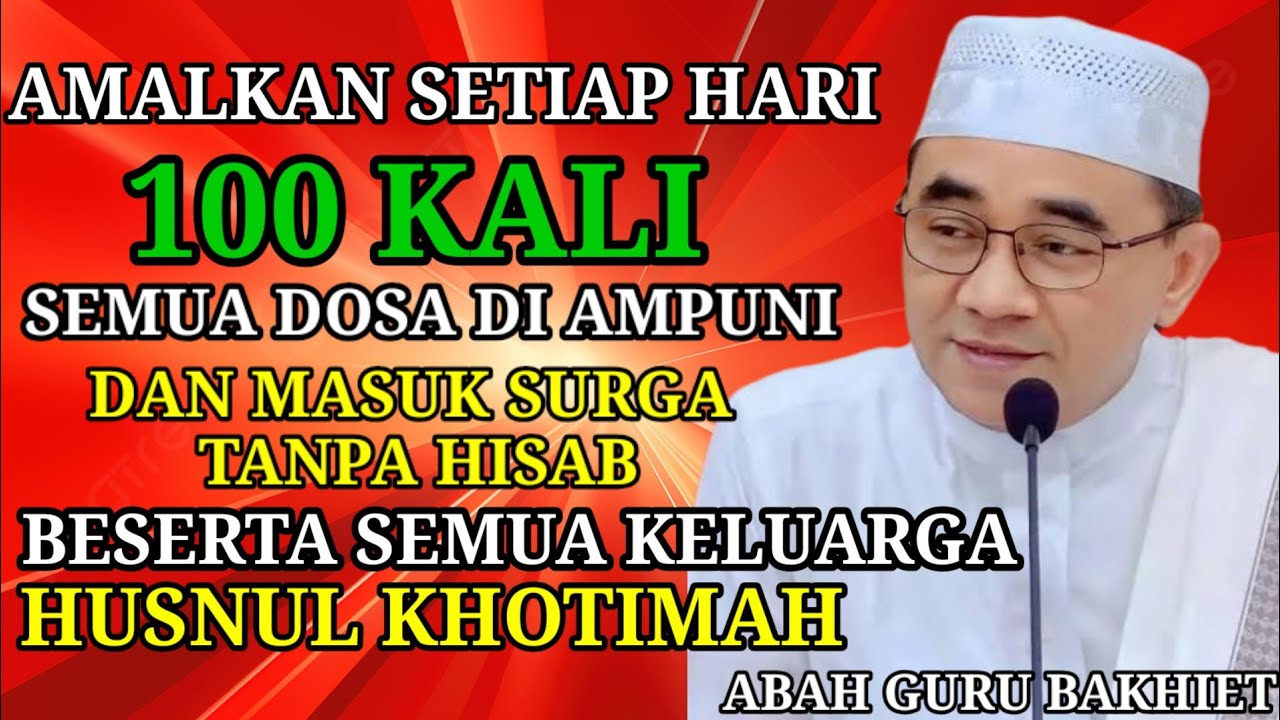 AMALAN MASUK SURGA SEKELUARGA!! AMALKAN 100 KALI SETIAP HARI ~ GURU BAKHIET