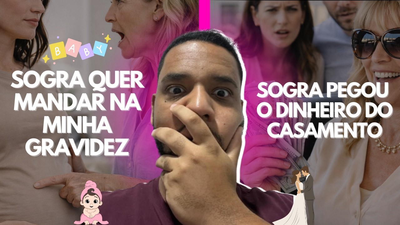 SOGRA QUER MANDAR NA GRAVIDEZ + SOGRA PEGOU O DINHEIRO DO CASAMENTO - HISTÓRIA COMPLETA