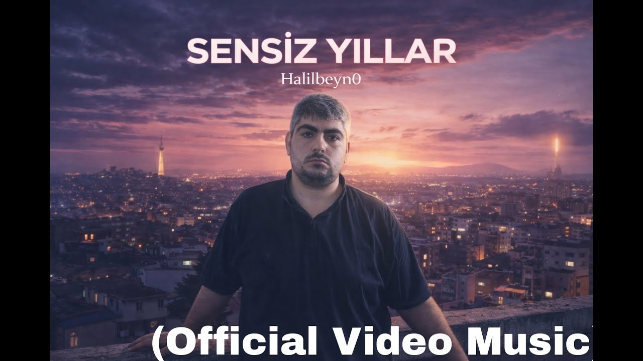 Halilbeyn0 - SENSİZ YILLAR - (Official Video Music