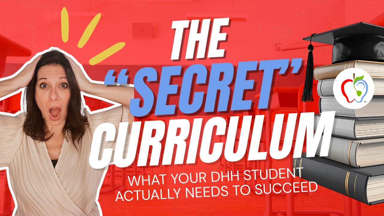 The "Secret" Curriculum: What Your DHH Student *ACTUALLY* Needs to Succeed