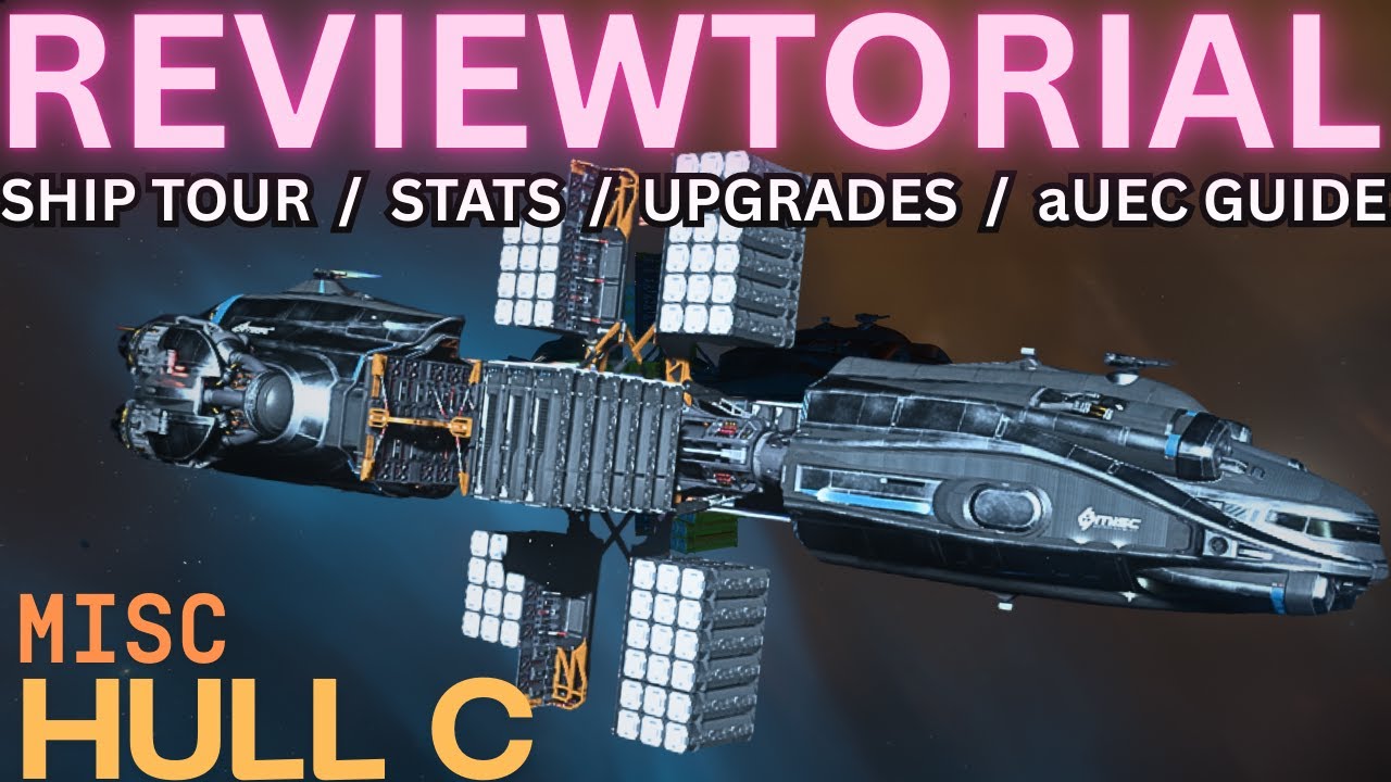 4.3 MISC Hull C Reviewtorial - Finally Fixed? - Star Citizen Ship Guide