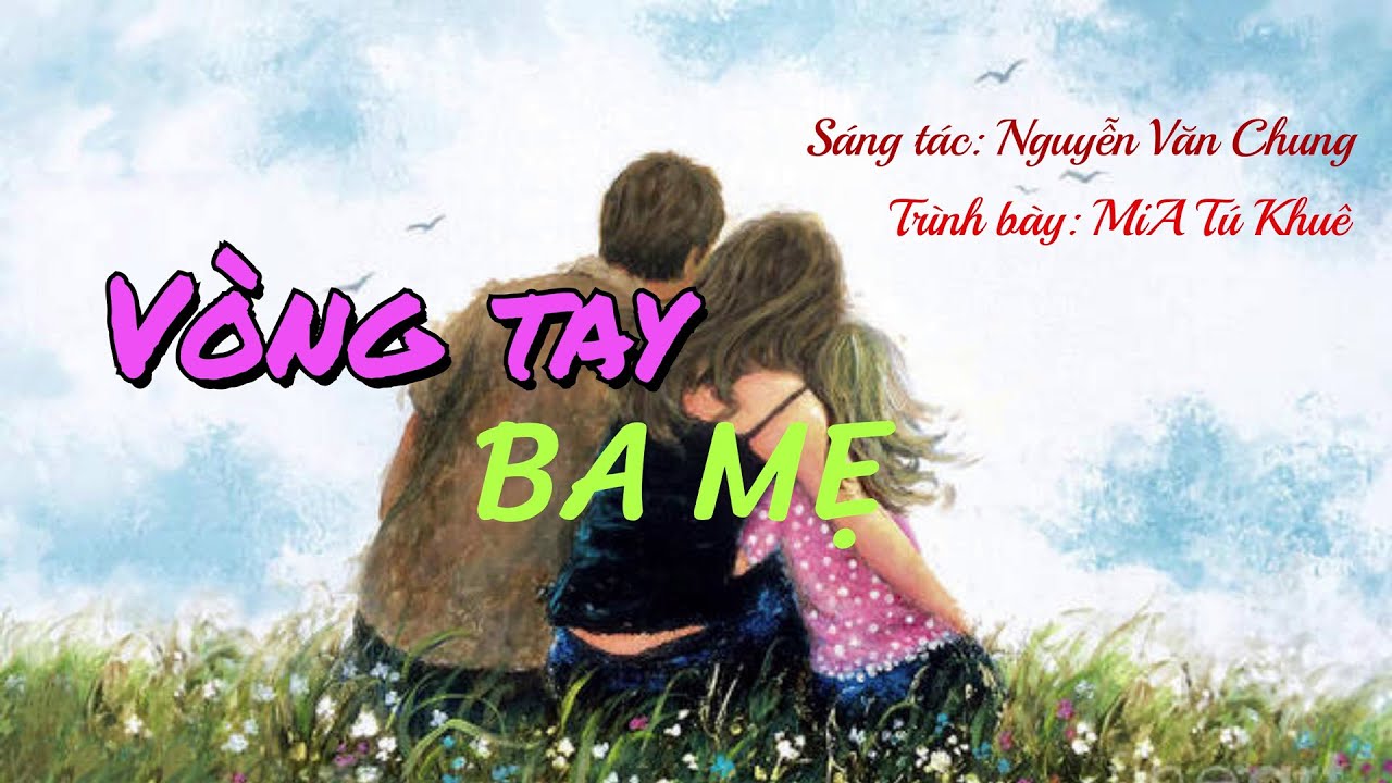 VÒNG TAY BA MẸ [st: Nguyễn Văn Chung_ trình bày: MiA Nguyễn Tú Khuê]