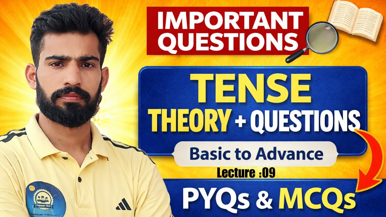 Tense Theory + Questions | Lecture 09 | PYQs & MCQs | Basic to Advance | English Grammar