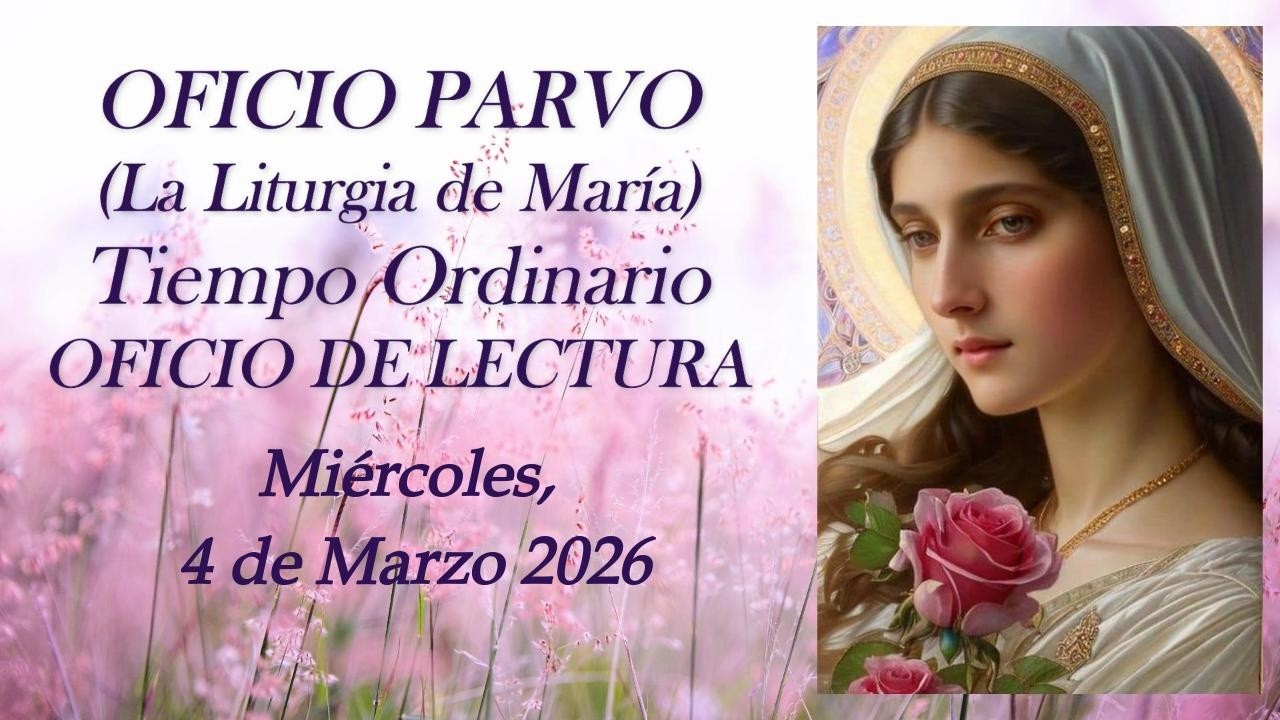 Oficio de Lectura, Miércoles, 4 de Marzo 2026 (OFICIO PARVO, la Liturgia de María)
