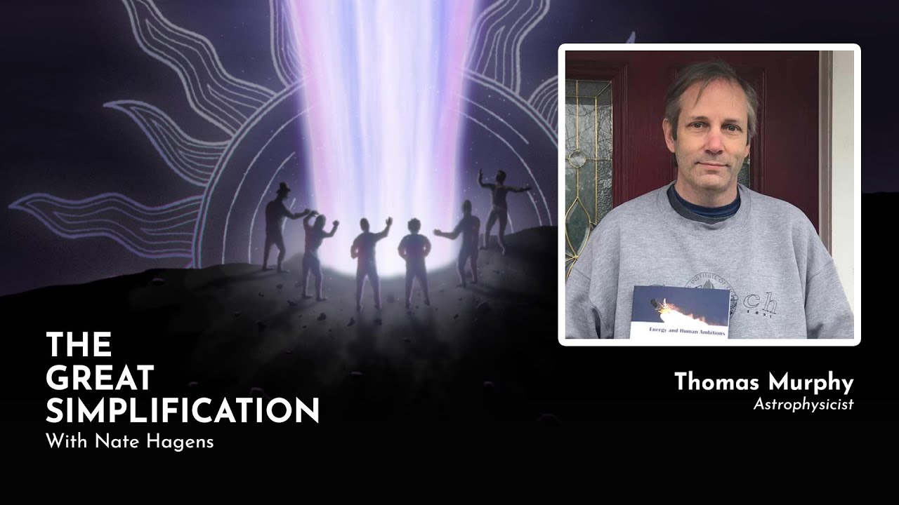 Thomas Murphy: &ldquo;Physics and Planetary Ambitions&rdquo; | The Great Simplification #18