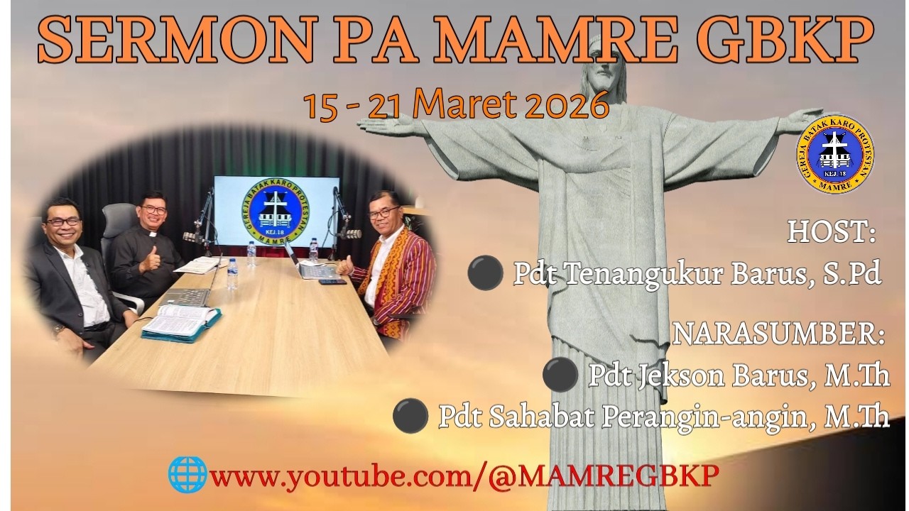Sermon PA ke 8 Mamre GBKP Tema : Bapa Simereken KiniulinTanggal 15 - 21 Maret 2026