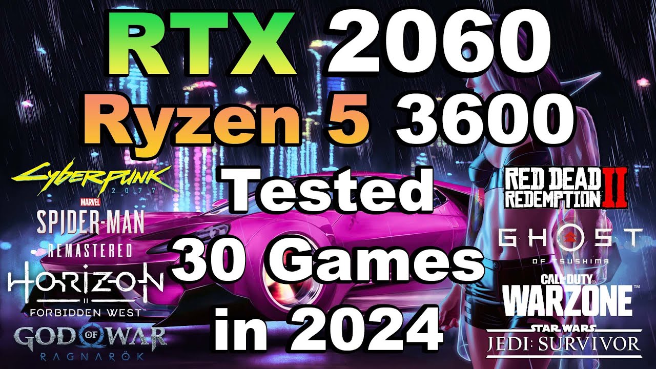 Ryzen 5 3600 + RTX 2060 Tested 30 Games in 2024