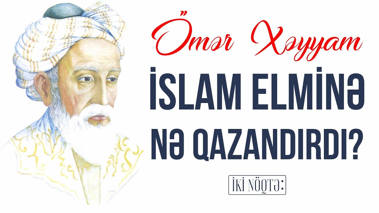 Ömər Xəyyam İslam Elminə Nə Qazandırdı? - İKİ NÖQTƏ - Qoşqar Abbas