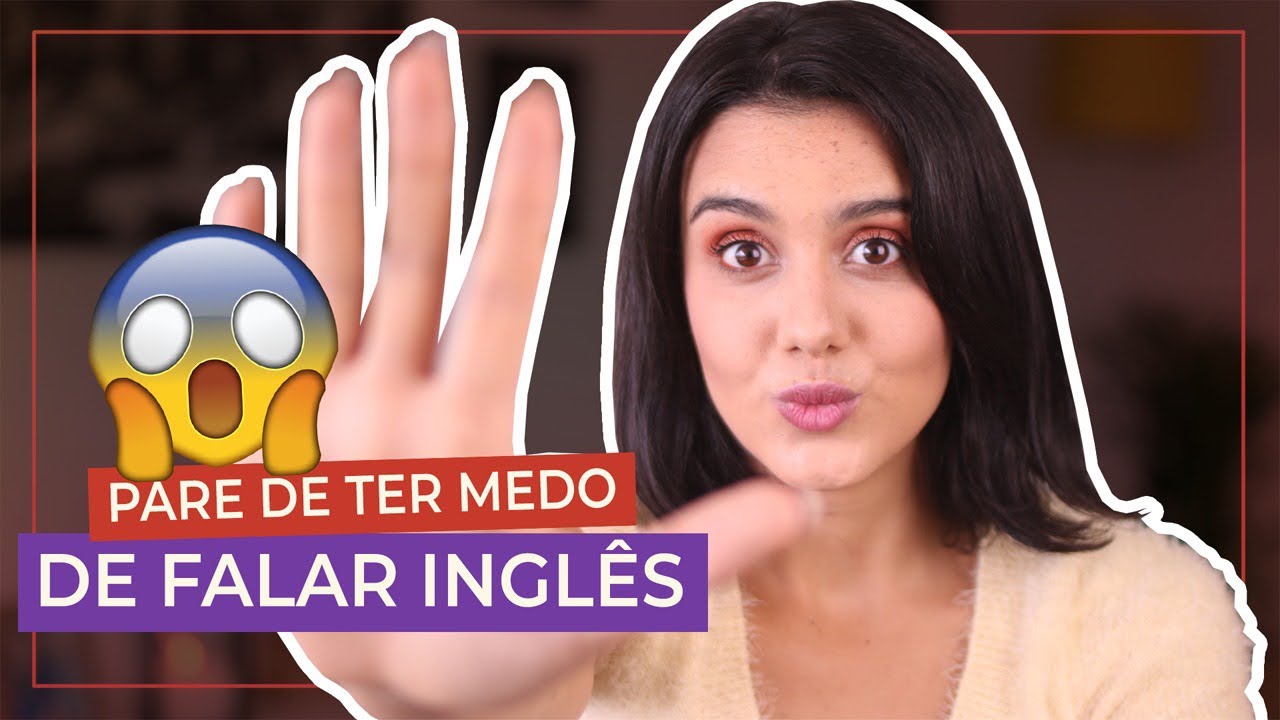 5 PASSOS PARA PERDER O MEDO DE FALAR INGLÊS
