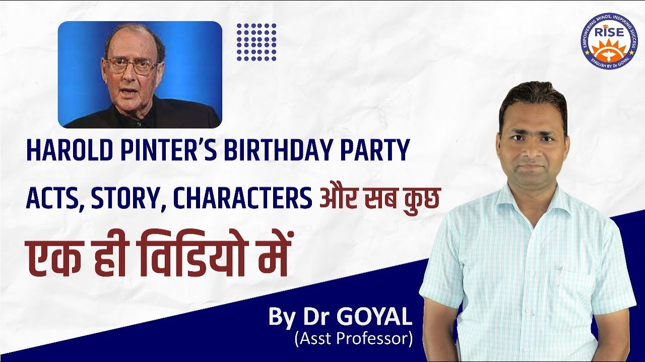 BIRTHDAY PARTY by HAROLD PINTER- INTRODUCTION, PLOT, CHARACTERS--BIRTHDAY PARTY MADE EASY