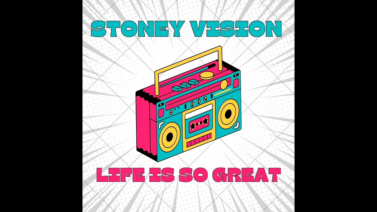 Life Is So Great - Stoney Vision