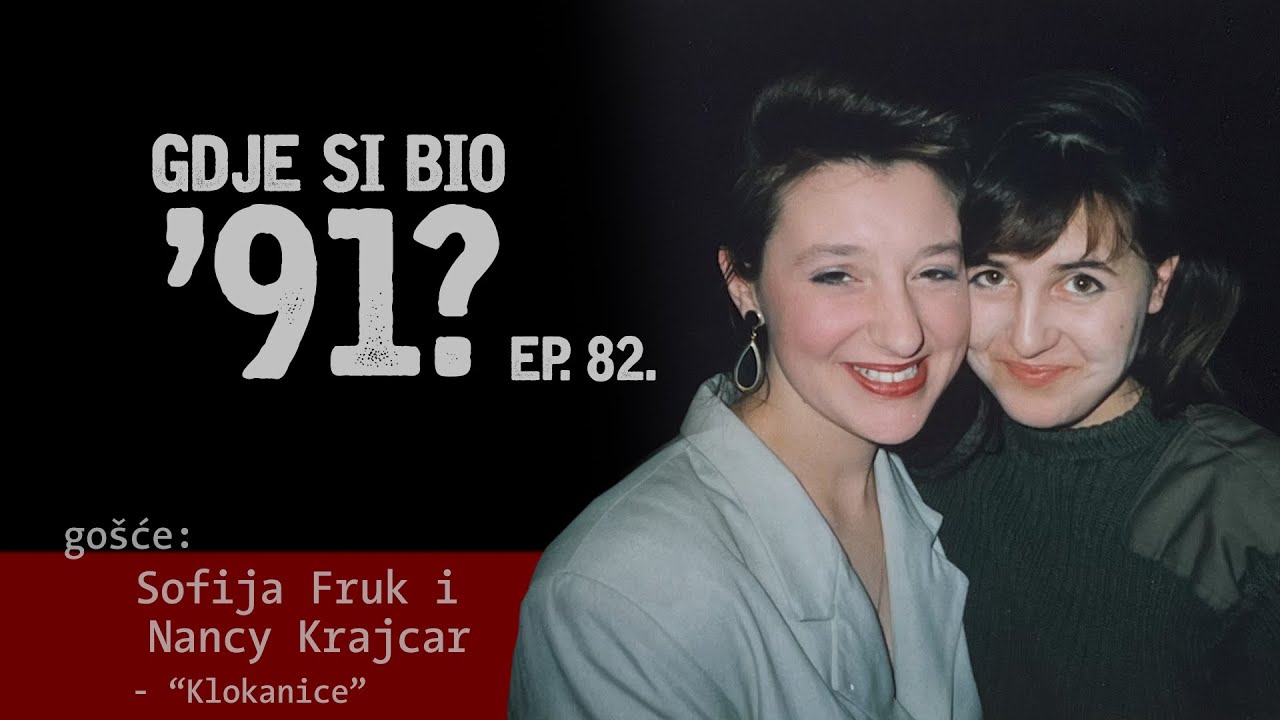 GDJE SI BIO '91? - Sofija Fruk i Nancy Krajcar - KLOKANICE #82