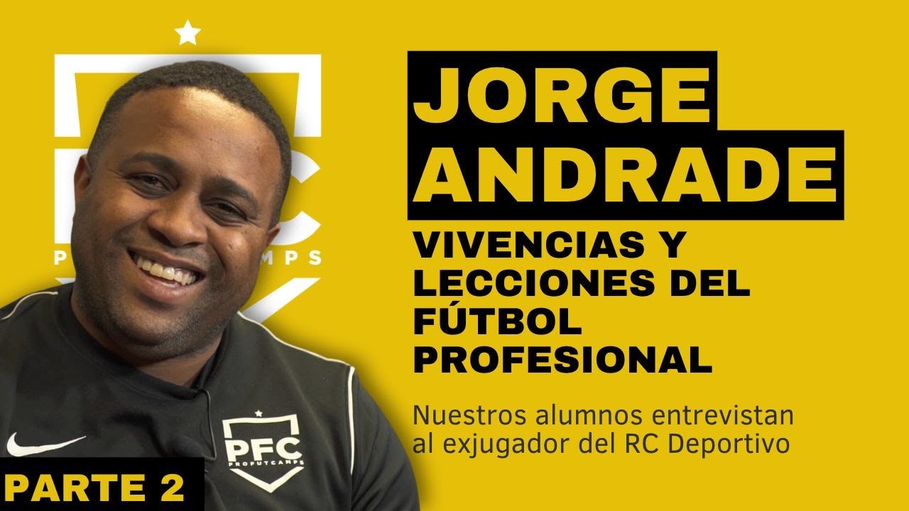 Jorge Andrade: Vivencias y lecciones del fútbol profesional (Parte 2)