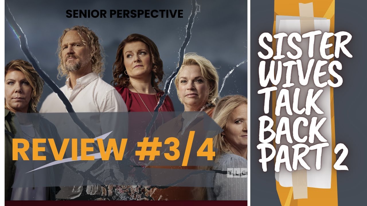 SISTER WIVES Talk Back Part 2 (3rd of 4 videos)