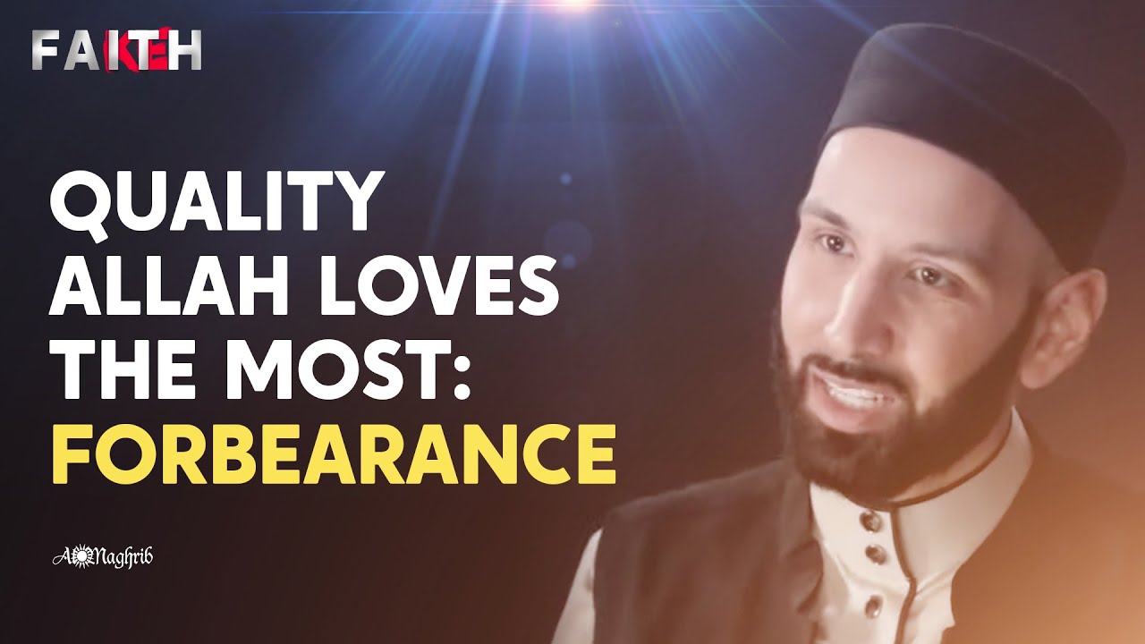[Ep.12] Quality Allah Loves The Most - Forbearance | Dr. Omar Suleiman