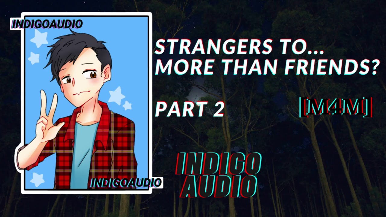 ASMR - Strangers To...More Than Friends? ~Part 2~ [M4M]