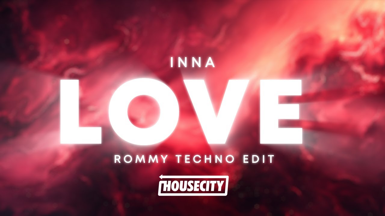 INNA - Love (Rommy Techno Edit)