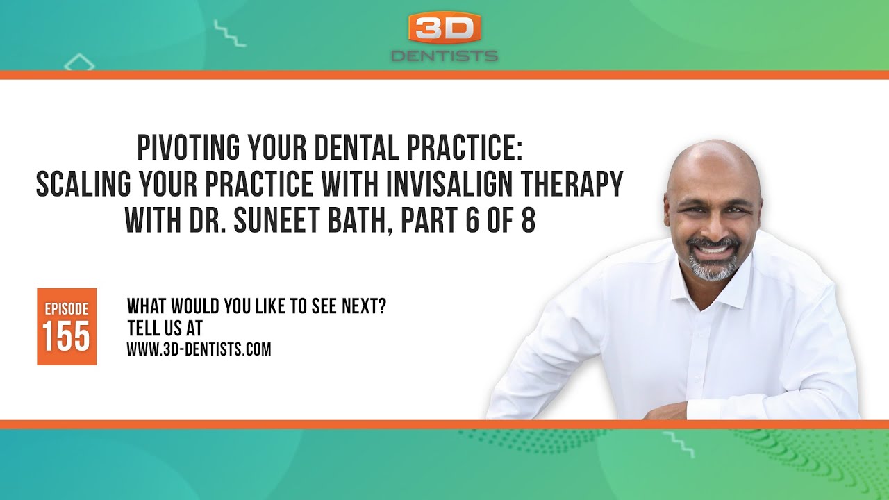 TBS155 Scaling Your Practice with Invisalign with Dr. Suneet Bath