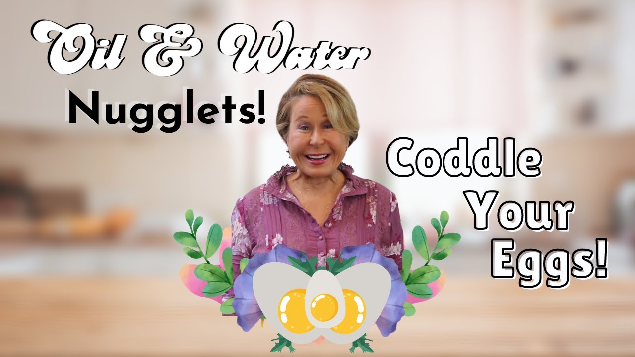 Oil & Water Nugglets | Coddle Your Eggs!