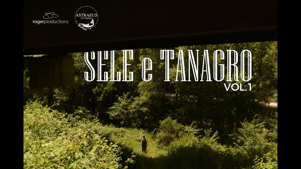 FlyFishing Diaries VOL.1 - Sele e Tanagro
