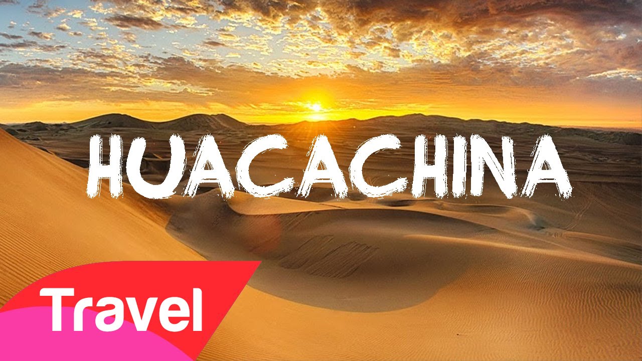 Huacachina - The Oasis of Peru - The Highest Dunes of the World