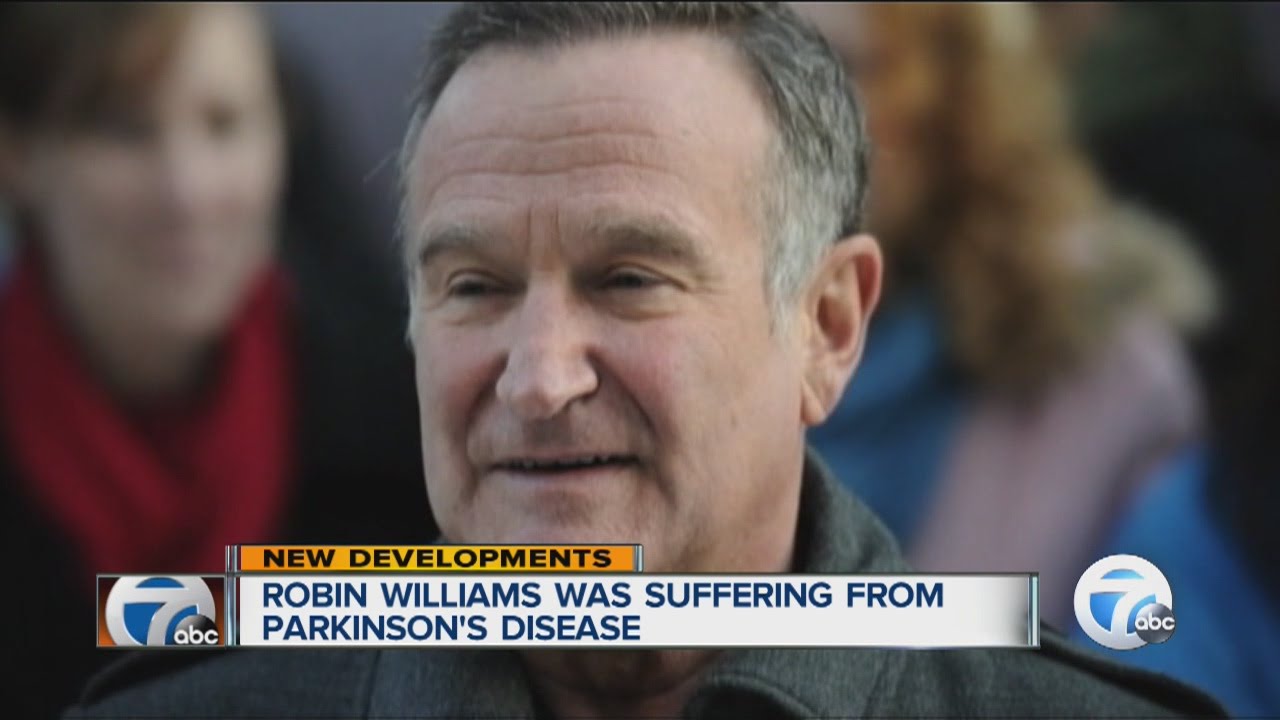 Robin Williams was suffering from Parkinson's Disease