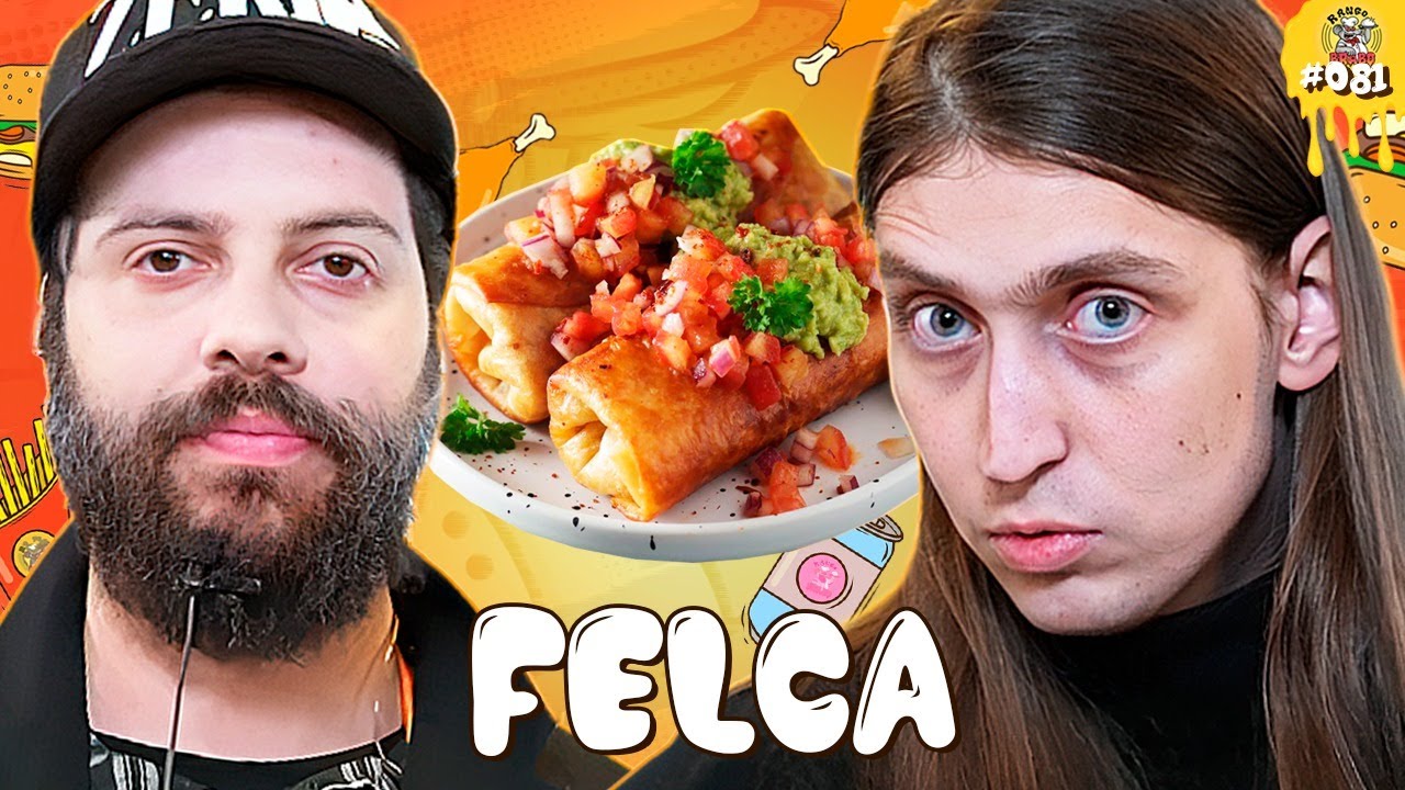 FELCA DE UM JEITO QUE VOCÊ NUNCA VIU - Rango Brabo #81