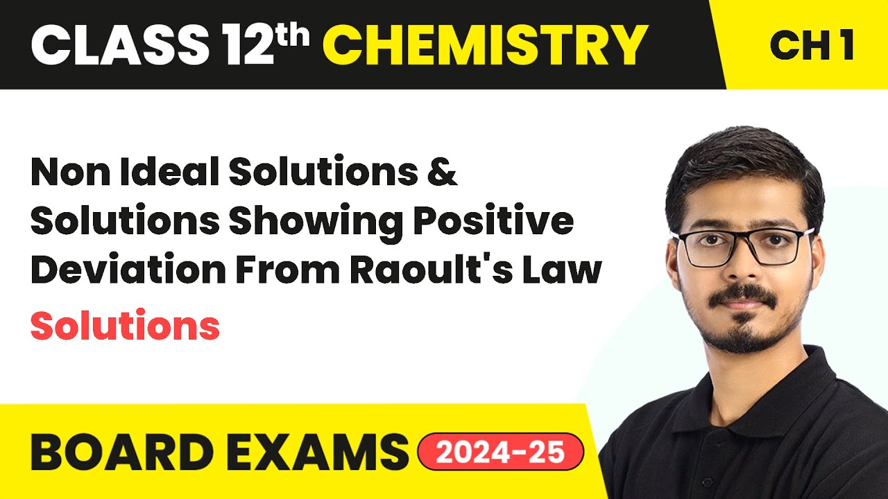 Non Ideal Solutions & Solutions Showing Positive Deviation From Raoult's Law |Class 12 Chemistry Ch1