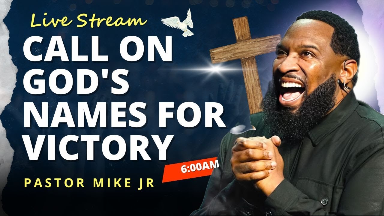 Powerful Word by Pastor Mike Jr | Stop Praying in Doubt! Learn to Call on God’s Names for Victory