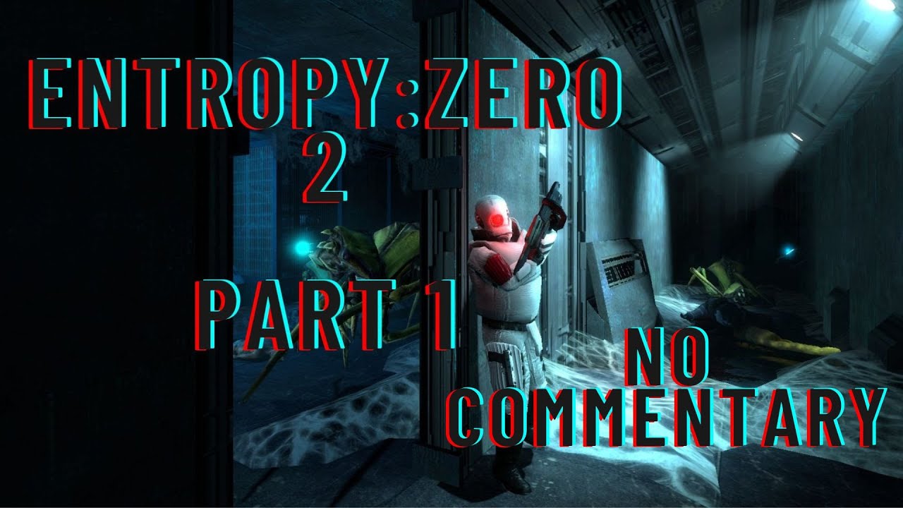 Bad Cop Returns!!! - Entropy: Zero 2 (Part 1)