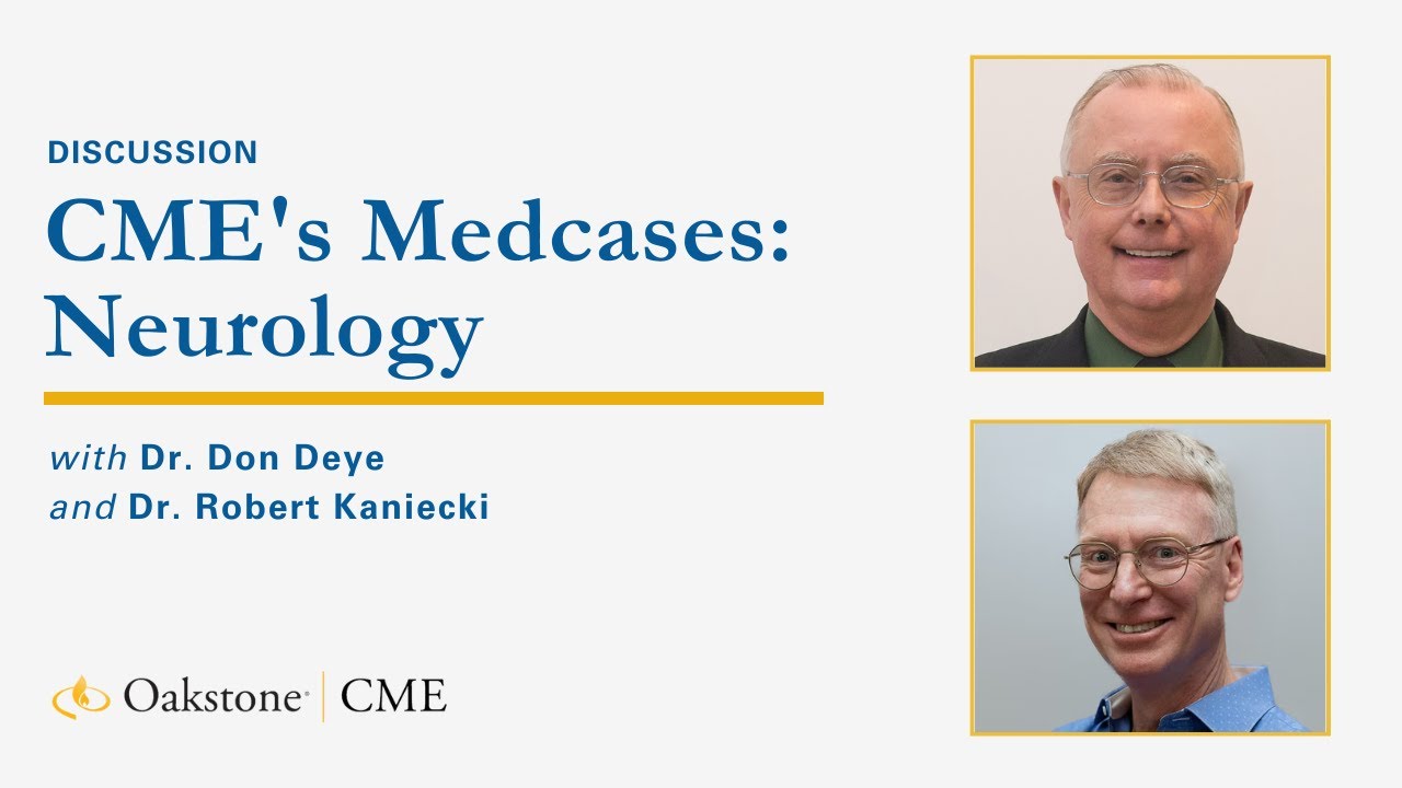 Oakstone CME's Medcases with Dr. Donald L. Deye&mdash;Neurology