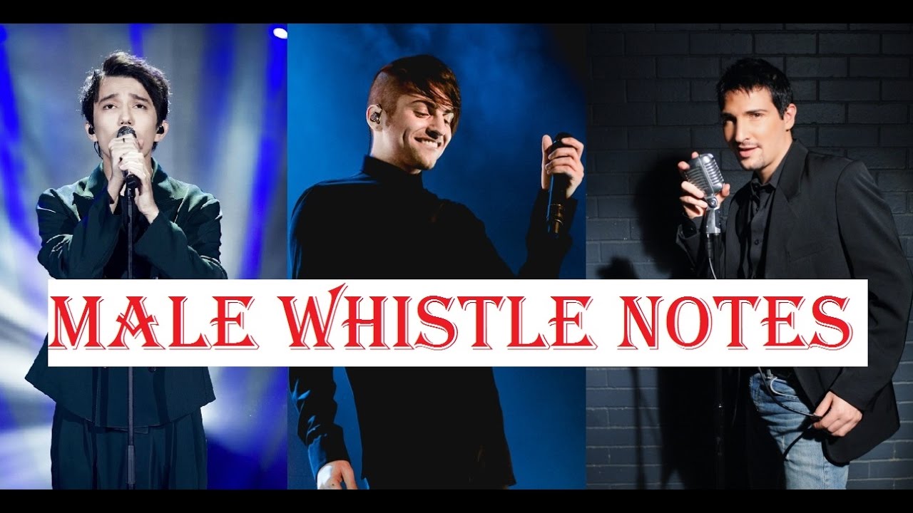 Male Singers - Whistle Notes Register Part 1