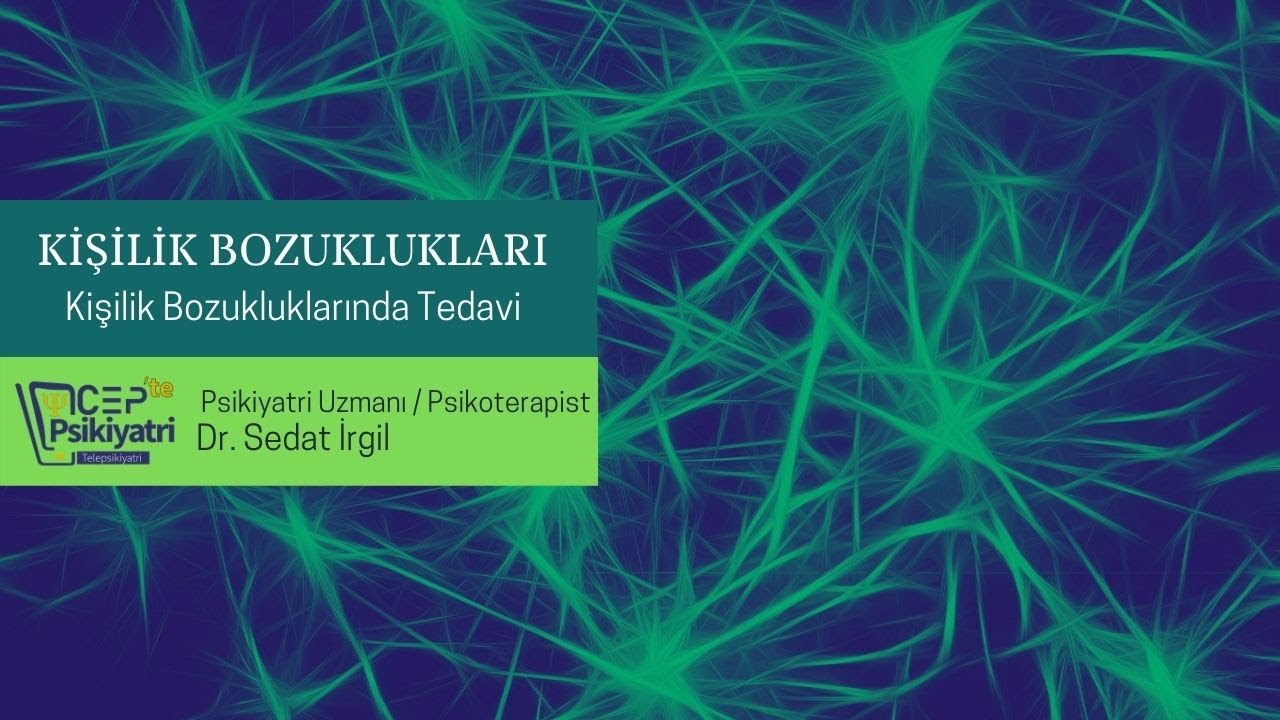 CEPTE PSİKİYATRİ | KİŞİLİK BOZUKLUKLARINDA TEDAVİ