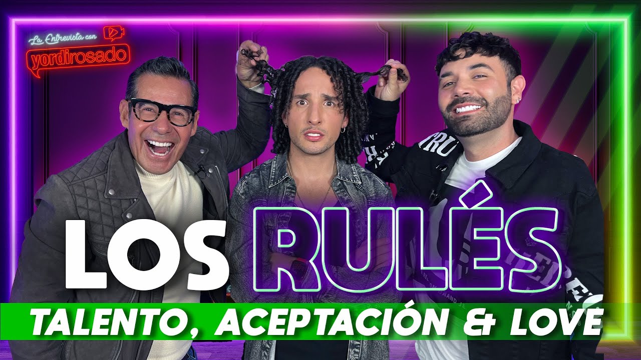 RULÉS, talento, aceptación & LOVE | La entrevista con Yordi Rosado