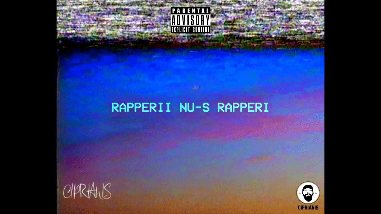 Ciprianis - Rapperii nu-s Rapperi