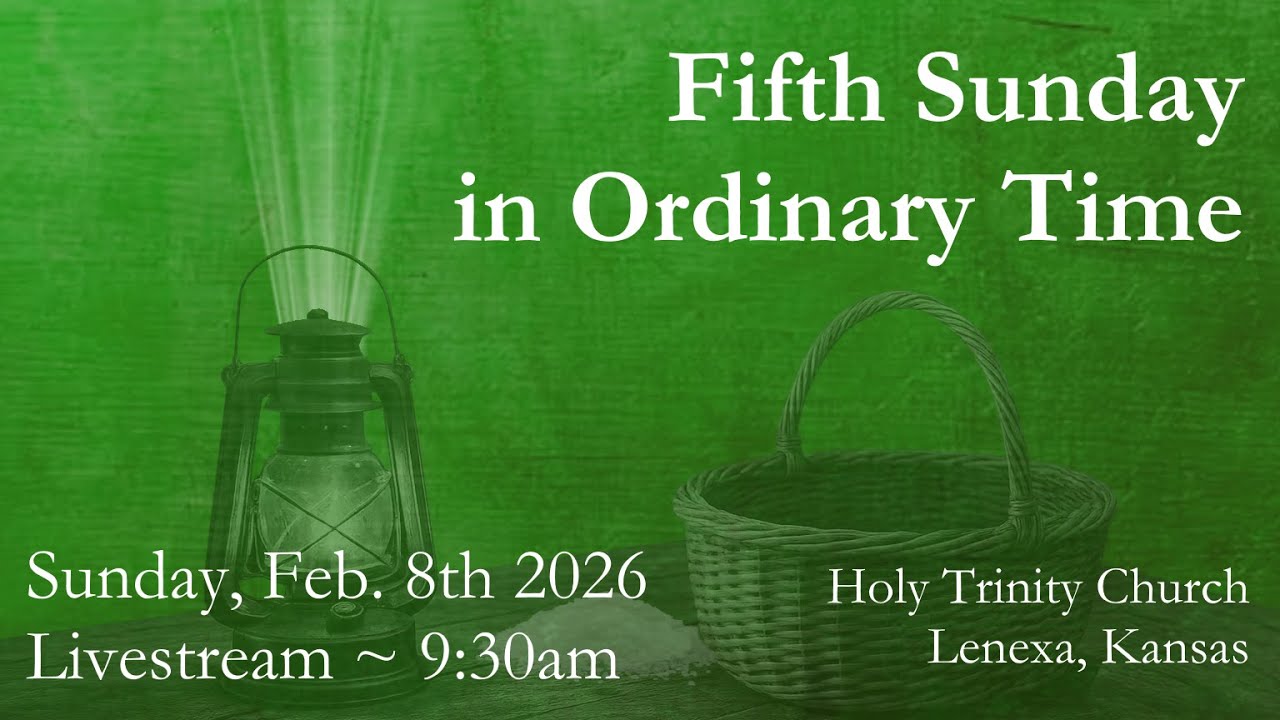 Fifth Sunday in Ordinary Time :: Sunday Feb. 8th 2026 9:30am