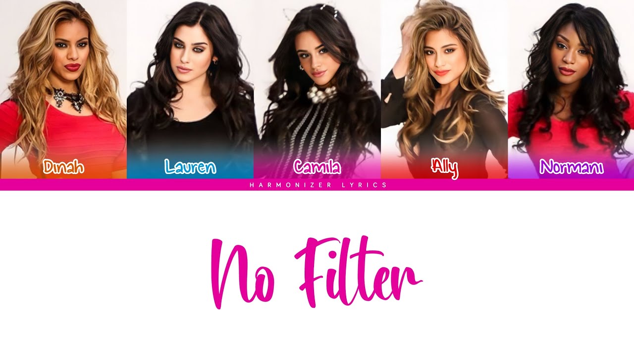 Fifth Harmony - No Filter (Color Coded Lyrics) | Harmonizer Lyrics