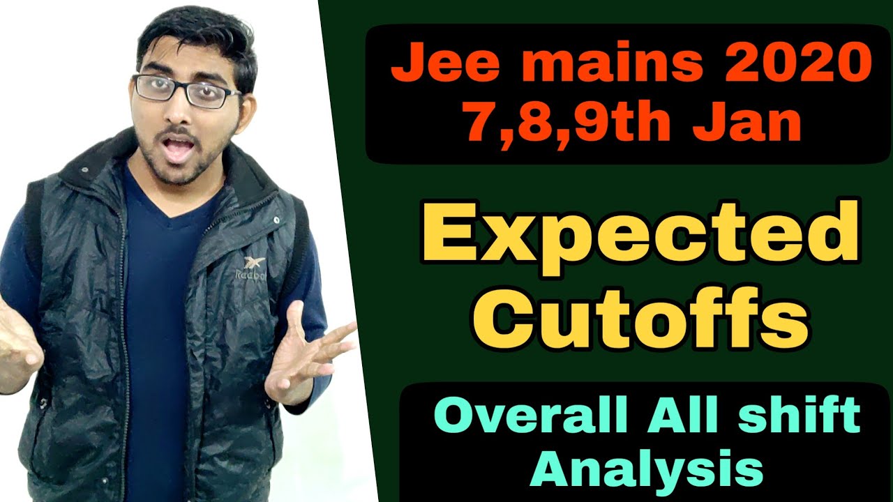 JEE mains 2020 cutoff Marks | Expected cutoffs Jee Mains 2020 & Overall Analysis of 6,7,8,9th jan