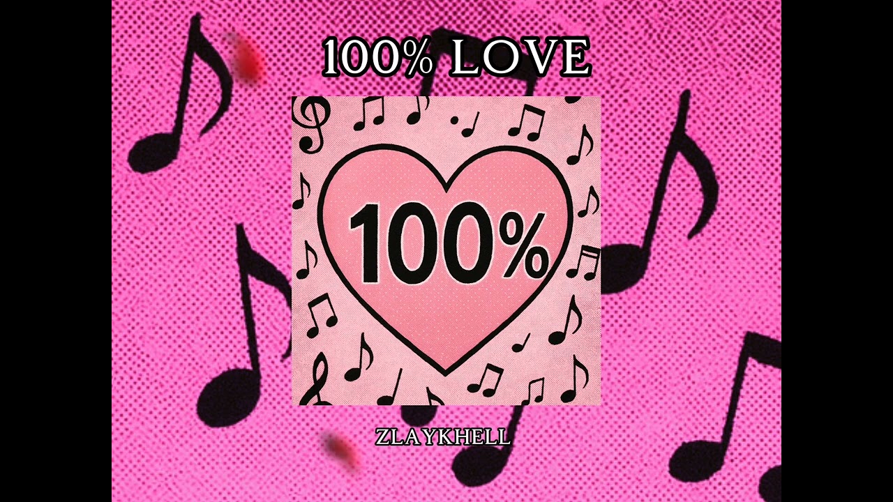 ZLAYKHELL - 100% LOVE
