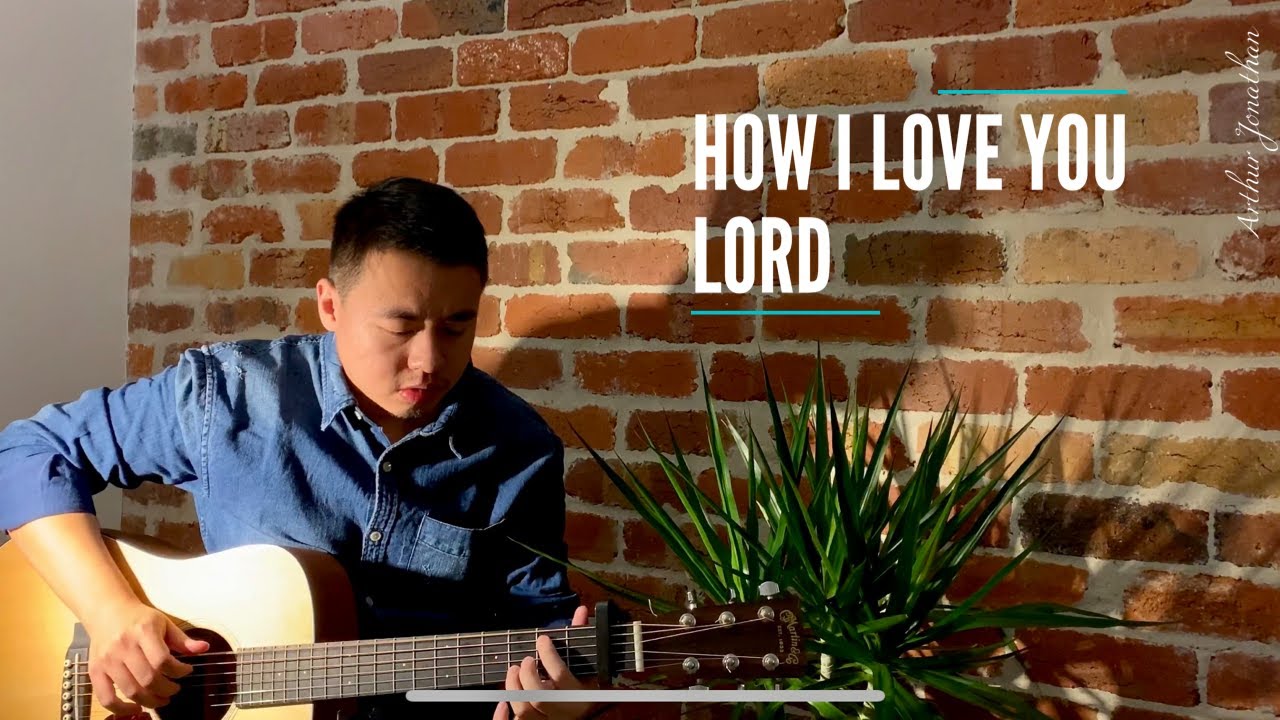 How I Love You Lord - Pdt. Dr. Ir. Niko Njotorahardjo (Cover by Arthur Jonathan)