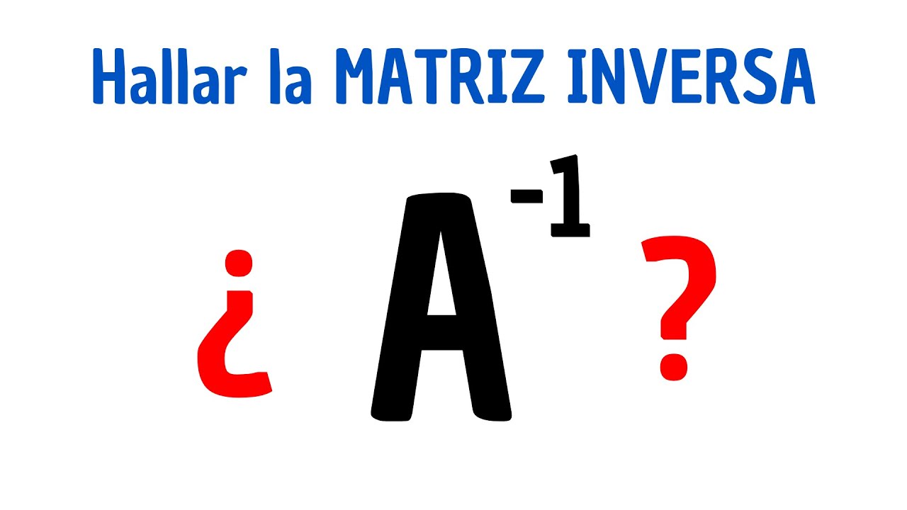 3 Formas de Hallar la MATRIZ INVERSA 🔥 | Aprende a Calcularla 📚