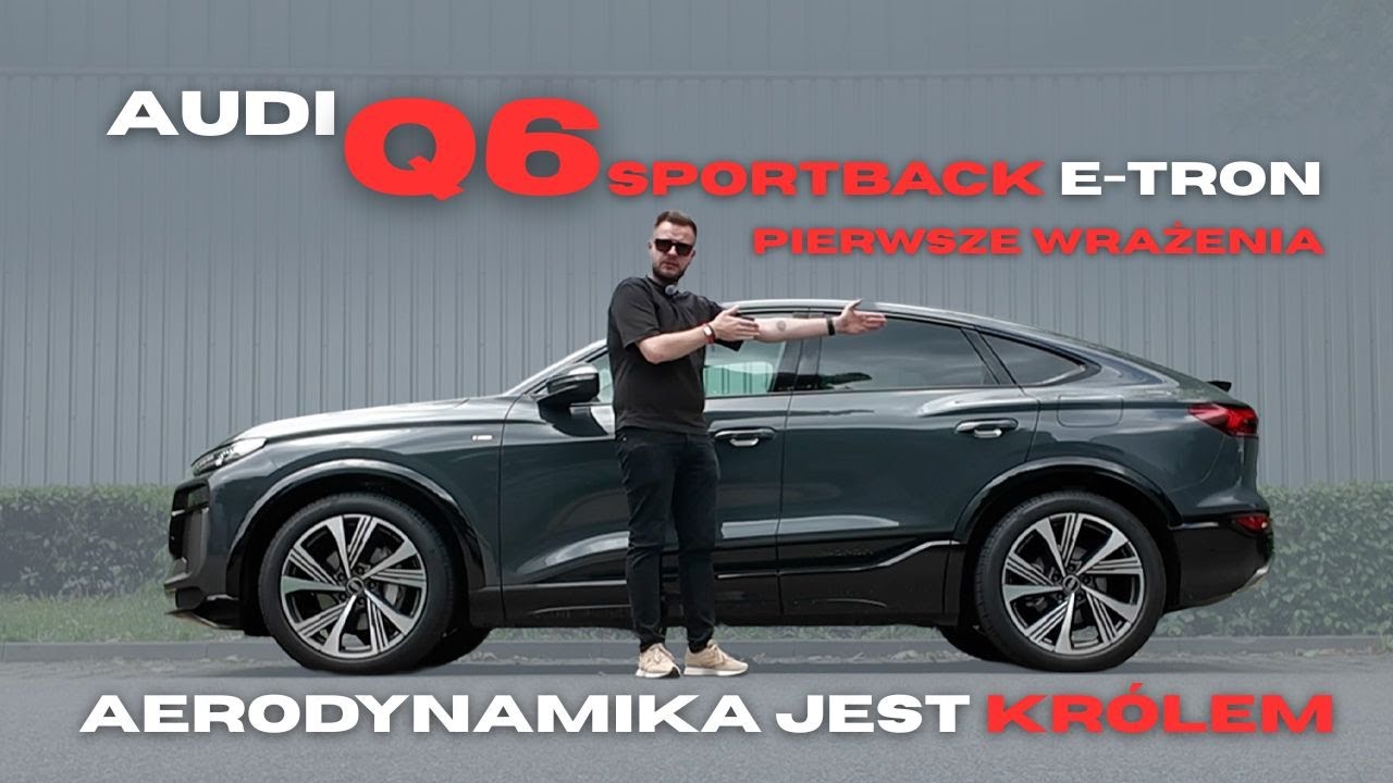 Audi Q6 Sporback e-tron TEST PL. Aerodynamika jest kr&oacute;lem!